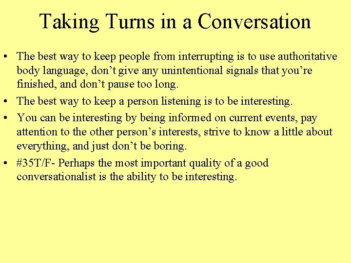 Taking Turns in a Conversation • The best way to keep people from interrupting