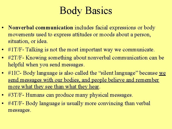 Body Basics • Nonverbal communication includes facial expressions or body movements used to express