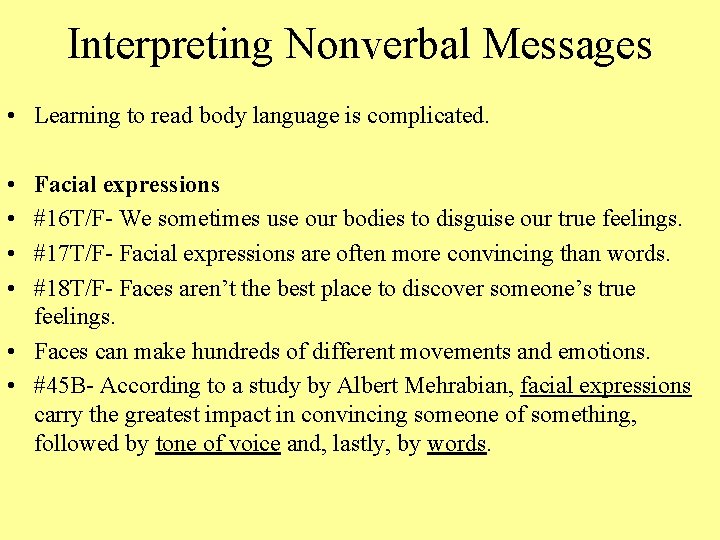 Interpreting Nonverbal Messages • Learning to read body language is complicated. • • Facial