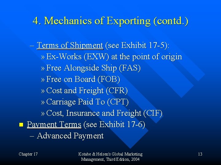 4. Mechanics of Exporting (contd. ) n – Terms of Shipment (see Exhibit 17