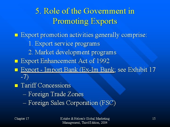 5. Role of the Government in Promoting Exports n n Export promotion activities generally