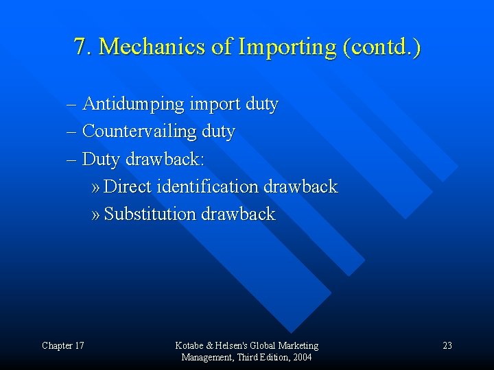 7. Mechanics of Importing (contd. ) – Antidumping import duty – Countervailing duty –