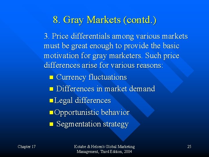 8. Gray Markets (contd. ) 3. Price differentials among various markets must be great