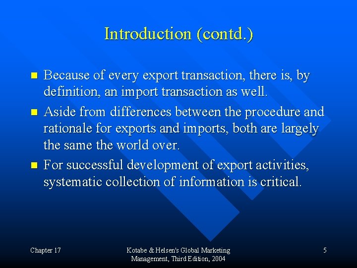 Introduction (contd. ) n n n Because of every export transaction, there is, by