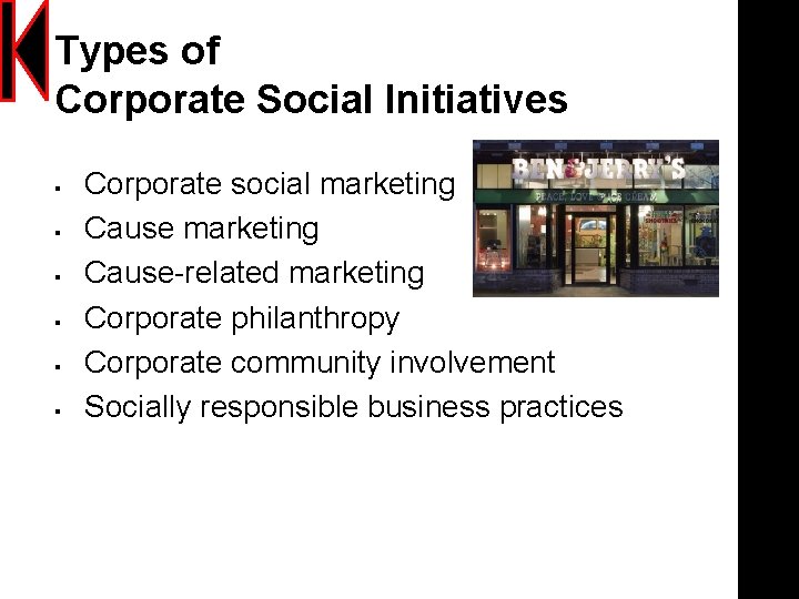Types of Corporate Social Initiatives § § § Corporate social marketing Cause-related marketing Corporate