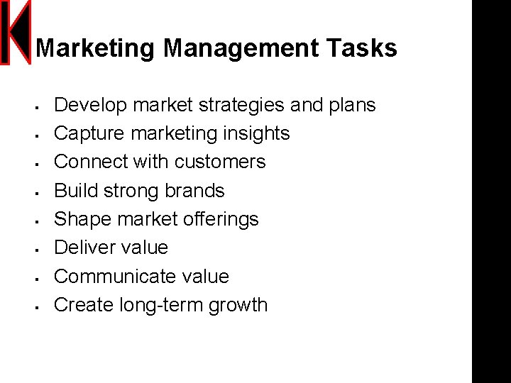 Marketing Management Tasks § § § § Develop market strategies and plans Capture marketing