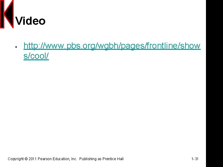 Video § http: //www. pbs. org/wgbh/pages/frontline/show s/cool/ Copyright © 2011 Pearson Education, Inc. Publishing