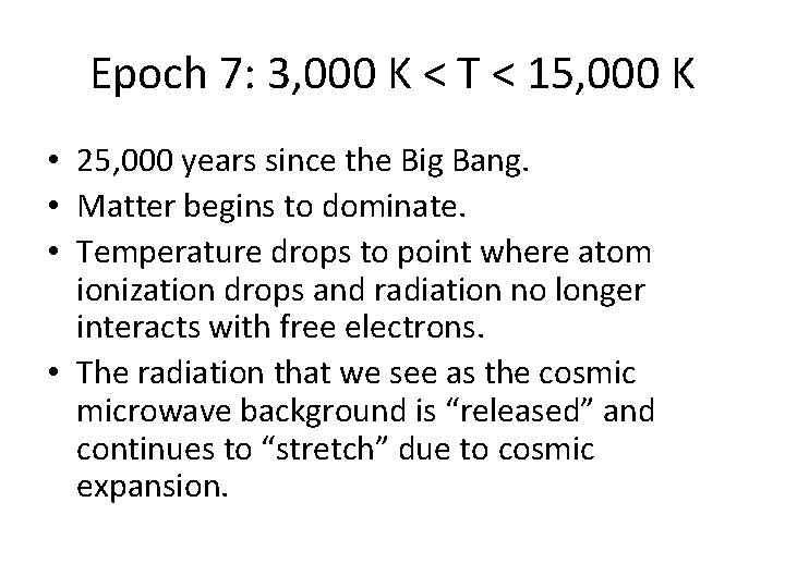 Epoch 7: 3, 000 K < T < 15, 000 K • 25, 000