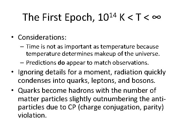 The First Epoch, 1014 K < T < ∞ • Considerations: – Time is