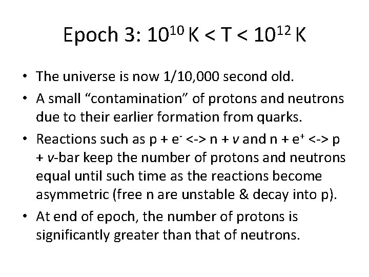 Epoch 3: 1010 K < T < 1012 K • The universe is now