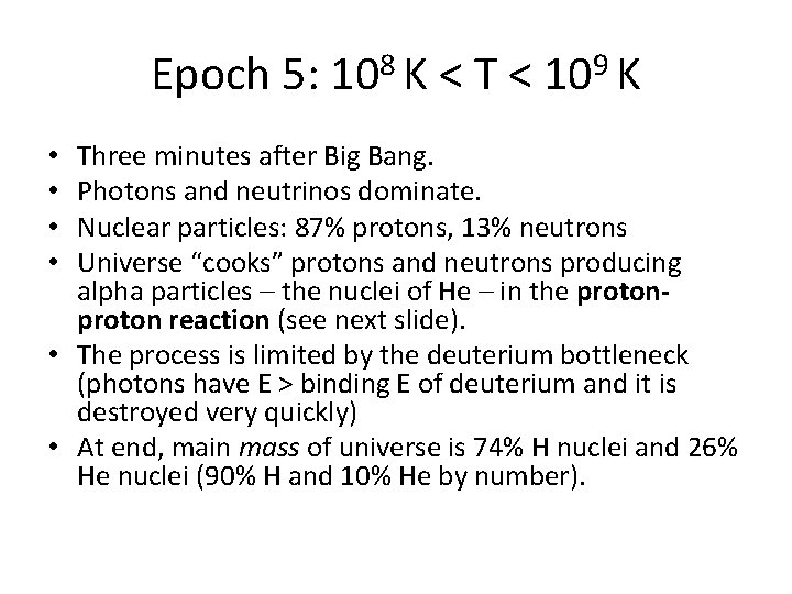 Epoch 5: 108 K < T < 109 K Three minutes after Big Bang.