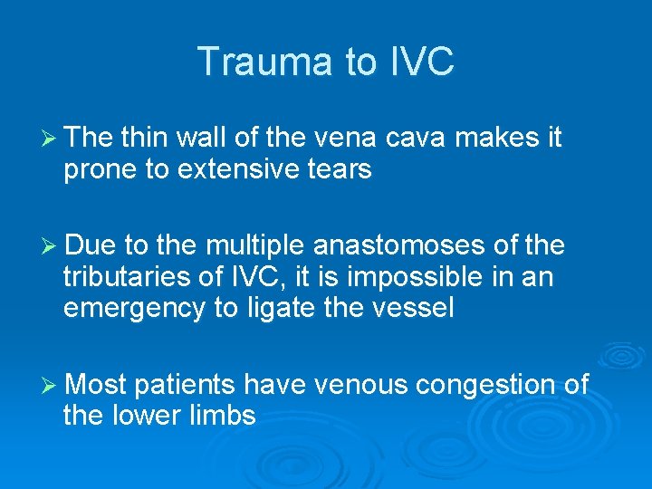 Trauma to IVC Ø The thin wall of the vena cava makes it prone