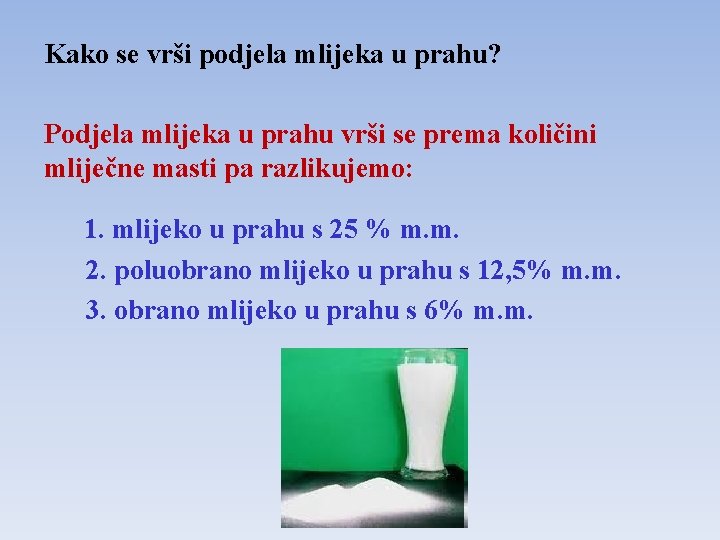 Kako se vrši podjela mlijeka u prahu? Podjela mlijeka u prahu vrši se prema