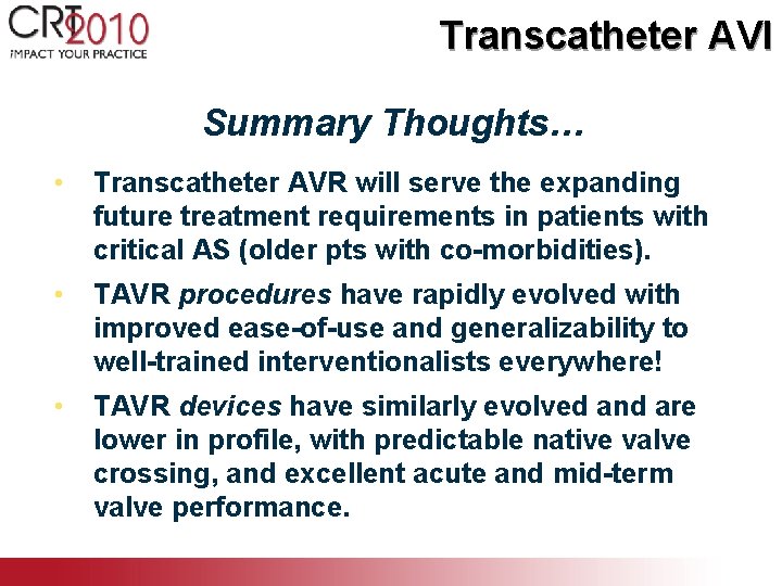 Transcatheter AVI Summary Thoughts… • Transcatheter AVR will serve the expanding future treatment requirements