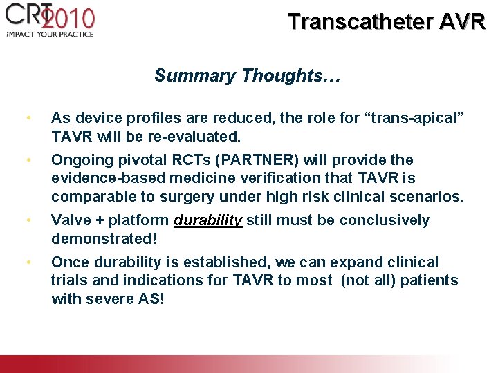 Transcatheter AVR Summary Thoughts… • As device profiles are reduced, the role for “trans-apical”