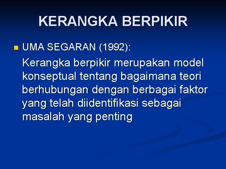 KERANGKA BERPIKIR n UMA SEGARAN (1992): Kerangka berpikir merupakan model konseptual tentang bagaimana teori