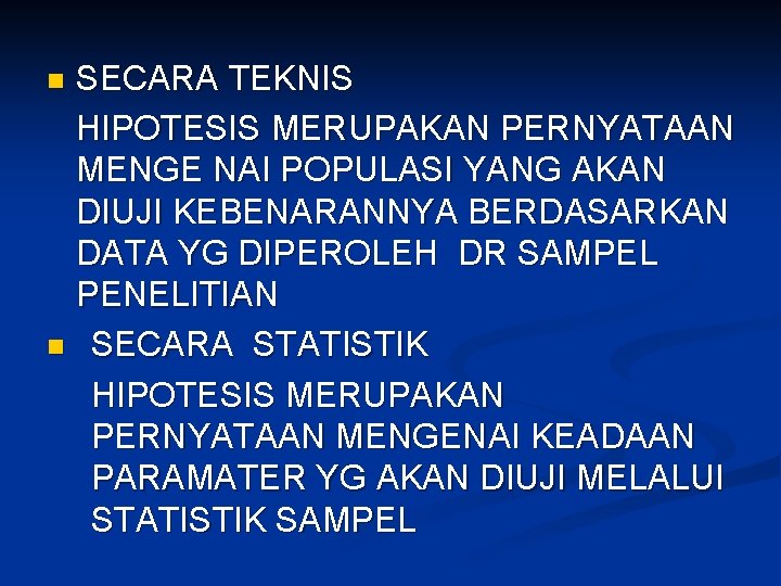 SECARA TEKNIS HIPOTESIS MERUPAKAN PERNYATAAN MENGE NAI POPULASI YANG AKAN DIUJI KEBENARANNYA BERDASARKAN DATA