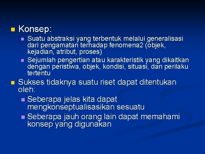 n Konsep: n n n Suatu abstraksi yang terbentuk melalui generalisasi dari pengamatan terhadap