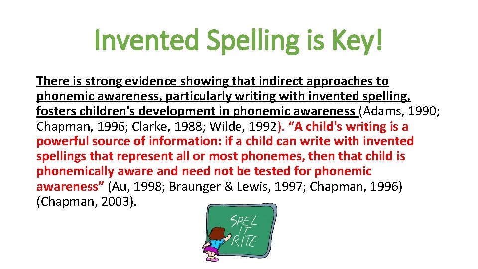 Invented Spelling is Key! There is strong evidence showing that indirect approaches to phonemic