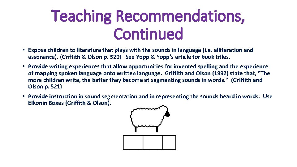 Teaching Recommendations, Continued • Expose children to literature that plays with the sounds in