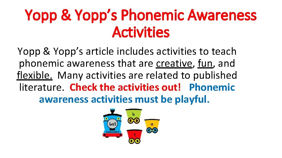Yopp & Yopp’s Phonemic Awareness Activities Yopp & Yopp’s article includes activities to teach