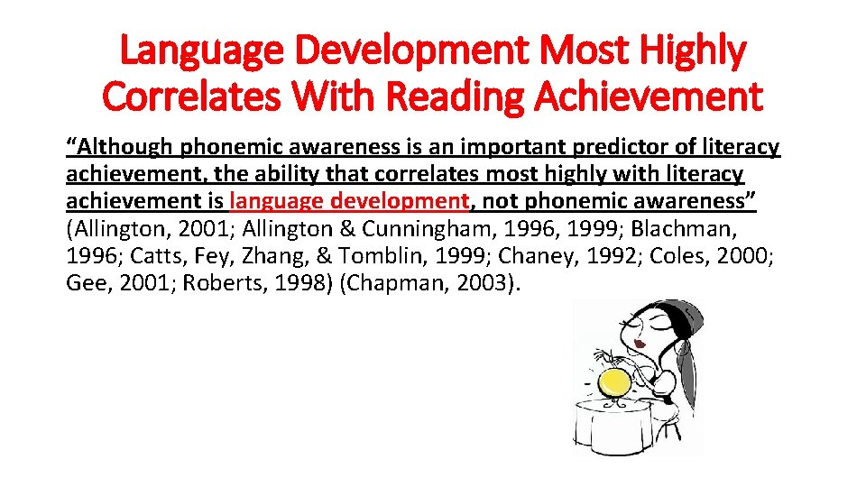 Language Development Most Highly Correlates With Reading Achievement “Although phonemic awareness is an important