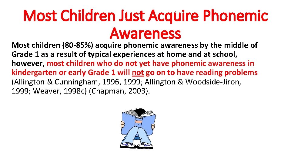 Most Children Just Acquire Phonemic Awareness Most children (80 -85%) acquire phonemic awareness by