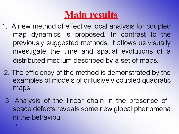 Main results 1. A new method of effective local analysis for coupled map dynamics