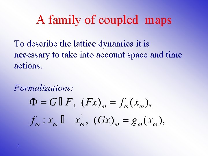 A family of coupled maps To describe the lattice dynamics it is necessary to