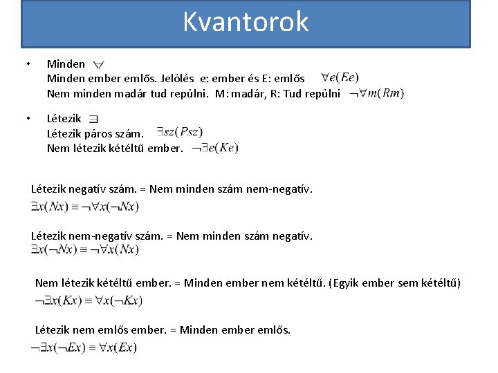 Kvantorok • Minden ember emlős. Jelölés e: ember és E: emlős Nem minden madár