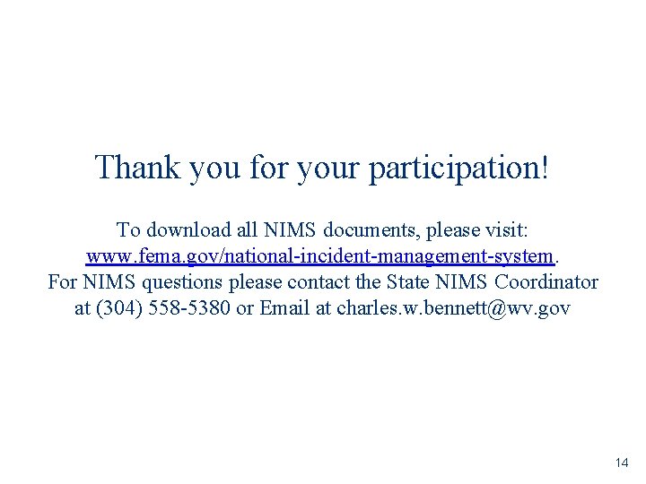 Thank you for your participation! To download all NIMS documents, please visit: www. fema.