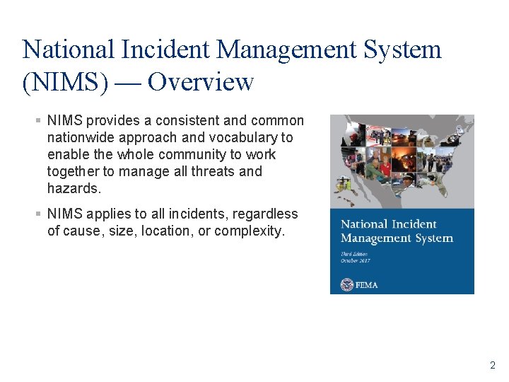 National Incident Management System (NIMS) — Overview § NIMS provides a consistent and common