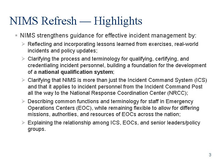 NIMS Refresh — Highlights § NIMS strengthens guidance for effective incident management by: Ø