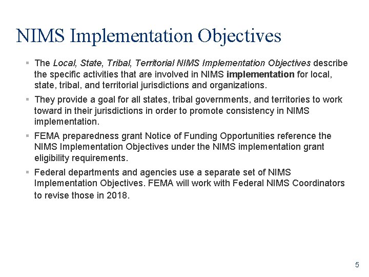 NIMS Implementation Objectives § The Local, State, Tribal, Territorial NIMS Implementation Objectives describe the