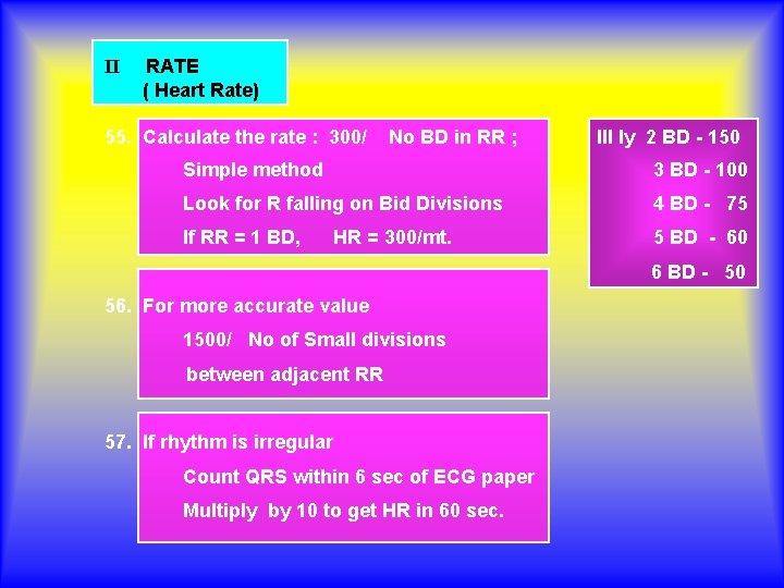 II RATE ( Heart Rate) 55. Calculate the rate : 300/ No BD in