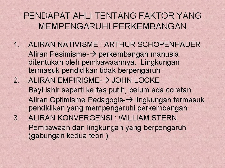 PENDAPAT AHLI TENTANG FAKTOR YANG MEMPENGARUHI PERKEMBANGAN 1. 2. 3. ALIRAN NATIVISME : ARTHUR