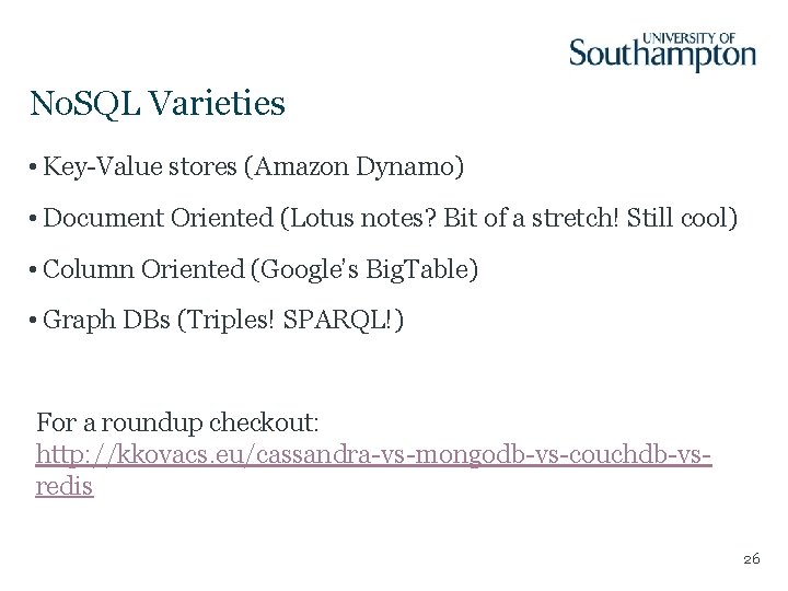 No. SQL Varieties • Key-Value stores (Amazon Dynamo) • Document Oriented (Lotus notes? Bit