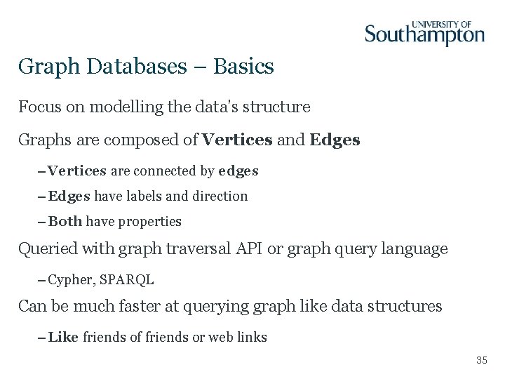 Graph Databases – Basics Focus on modelling the data’s structure Graphs are composed of