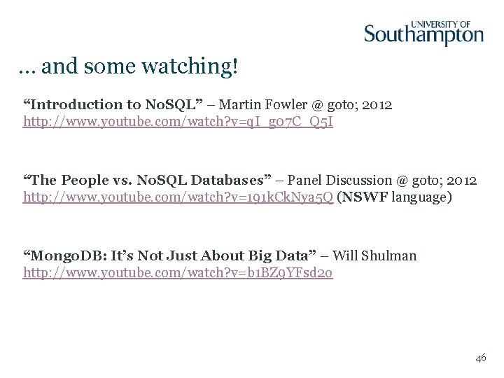 … and some watching! “Introduction to No. SQL” – Martin Fowler @ goto; 2012