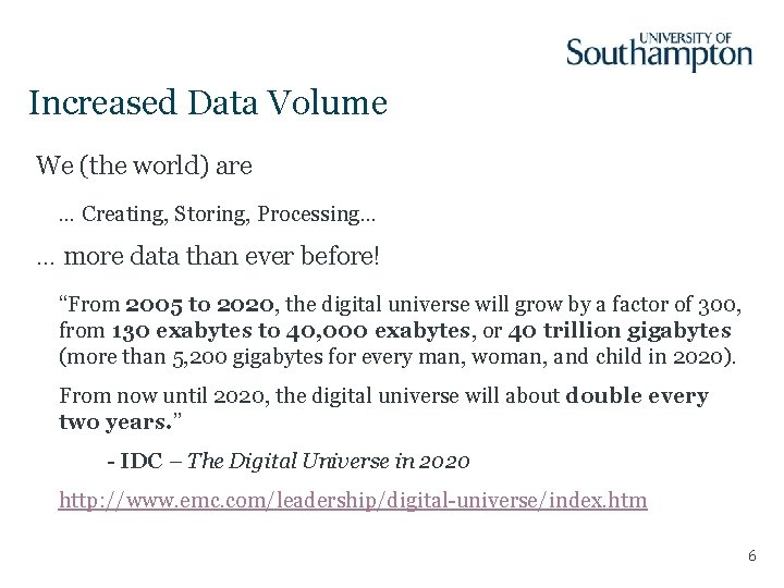 Increased Data Volume We (the world) are … Creating, Storing, Processing… … more data