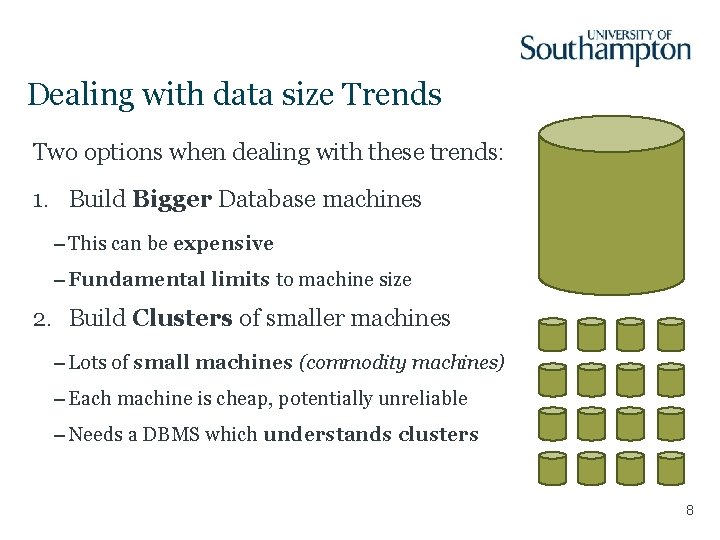 Dealing with data size Trends Two options when dealing with these trends: 1. Build