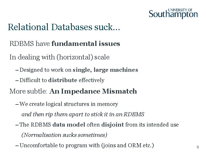Relational Databases suck… RDBMS have fundamental issues In dealing with (horizontal) scale – Designed