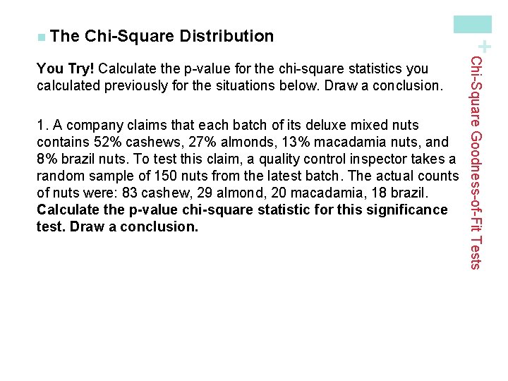 Chi-Square Distribution 1. A company claims that each batch of its deluxe mixed nuts