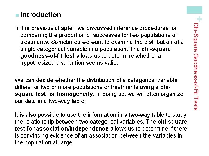 We can decide whether the distribution of a categorical variable differs for two or
