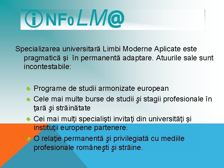  NF 0 LM@ Specializarea universitară Limbi Moderne Aplicate este pragmatică şi în permanentă