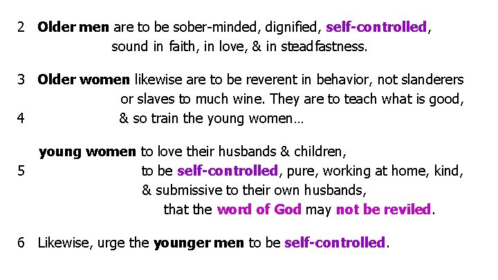 2 Older men are to be sober-minded, dignified, self-controlled, sound in faith, in love,