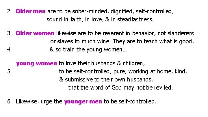 2 Older men are to be sober-minded, dignified, self-controlled, sound in faith, in love,