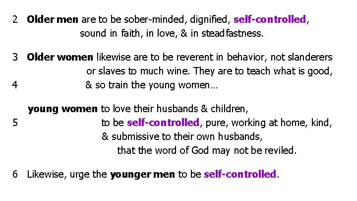 2 Older men are to be sober-minded, dignified, self-controlled, sound in faith, in love,