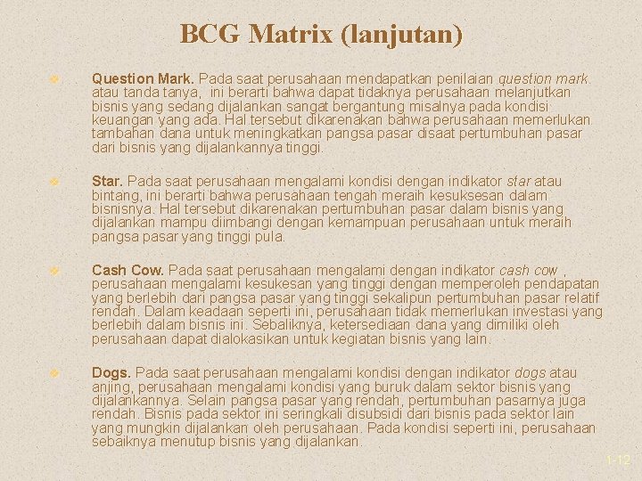 BCG Matrix (lanjutan) v Question Mark. Pada saat perusahaan mendapatkan penilaian question mark atau