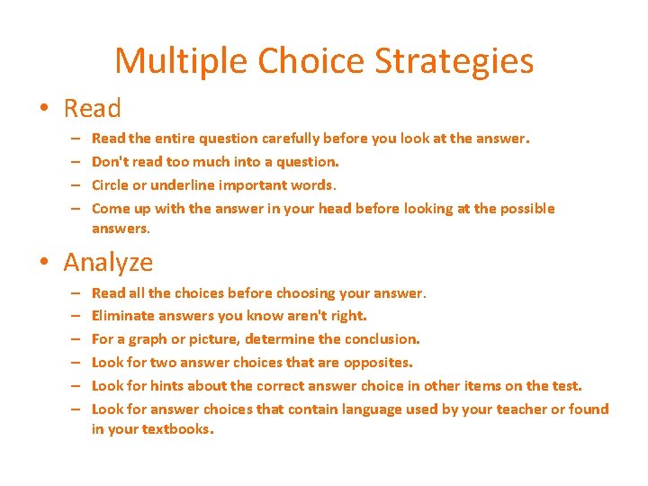 Multiple Choice Strategies • Read – – Read the entire question carefully before you